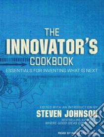 The Innovator's Cookbook libro in lingua di Johnson Steven (EDT), Heyborne Kirby (NRT)