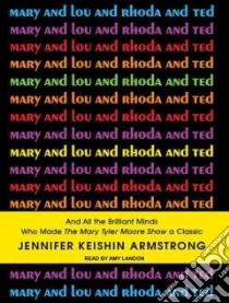 Mary and Lou and Rhoda and Ted libro in lingua di Armstrong Jennifer Keishin, Landon Amy (NRT)