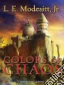 Colors of Chaos libro in lingua di Modesitt L. E., Heyborne Kirby (NRT)