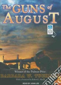 The Guns of August libro in lingua di Tuchman Barbara Wertheim, Lee John (NRT), Massie Robert K. (FRW)