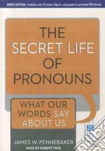The Secret Life of Pronouns libro in lingua di Pennebaker James W., Fass Robert (NRT)