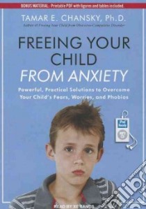 Freeing Your Child from Anxiety libro in lingua di Chansky Tamar E. Ph.D., Sands Xe (NRT)