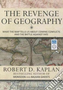 The Revenge of Geography libro in lingua di Kaplan Robert D., Prichard Michael (NRT)