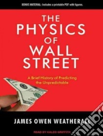 The Physics of Wall Street libro in lingua di Weatherall James Owen, Griffith Kaleo (NRT)