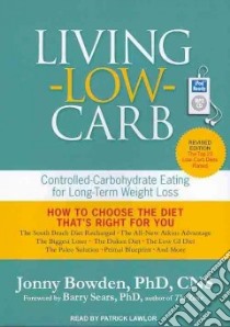 Living Low Carb libro in lingua di Bowden Jonny Ph.D., Sears Barry Ph.D. (FRW), Lawlor Patrick (NRT)