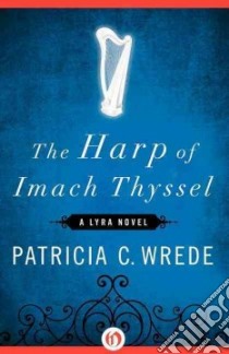 The Harp of Imach Thyssel libro in lingua di Wrede Patricia C.