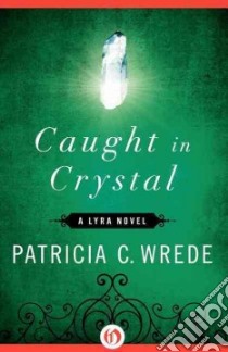 Caught in Crystal libro in lingua di Wrede Patricia C.
