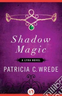 Shadow Magic libro in lingua di Wrede Patricia C.