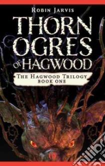 Thorn Ogres of Hagwood libro in lingua di Jarvis Robin