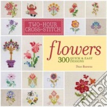 Two-Hour Cross-Stitch: Flowers libro in lingua di Boerens Patrice
