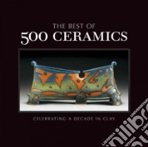 The Best of 500 Ceramics libro in lingua di Lark Crafts (COR)