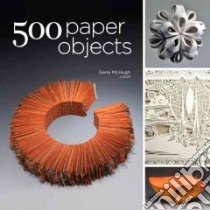 500 Paper Objects libro in lingua di Lark Crafts (COR), McHugh Gene