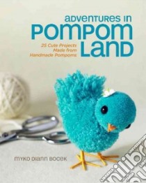 Adventures in Pompom Land libro in lingua di Bocek Myko Diann