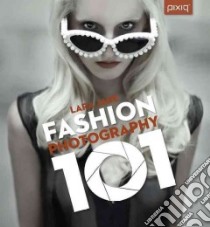 Fashion Photography 101 libro in lingua di Jade Lara