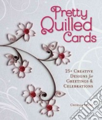 Pretty Quilled Cards libro in lingua di Louie Cecelia