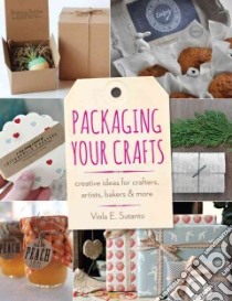 Packaging Your Crafts libro in lingua di Sutanto Viola E.