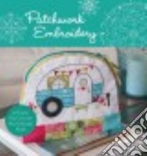 Patchwork Embroidery libro in lingua di Ray Aimee