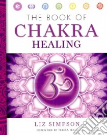 The Book of Chakra Healing libro in lingua di Simpson Liz, Hale Teresa (FRW)