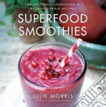 Superfood Smoothies libro in lingua di Morris Julie, Brazier Brendan (FRW)
