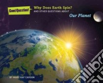 Why Does the Earth Spin? libro in lingua di Carson Mary Kay