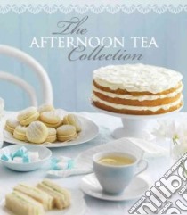The Afternoon Tea Collection libro in lingua di Sterling Publishing (COR)