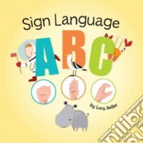 Sign Language ABC libro in lingua di Heller Lora
