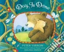 Day Is Done libro in lingua di Yarrow Peter, Sweet Melissa (ILT)