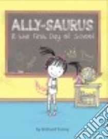 Ally-saurus & the First Day of School libro in lingua di Torrey Richard