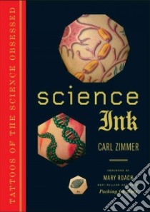 Science Ink libro in lingua di Zimmer Carl, Roach Mary (FRW)