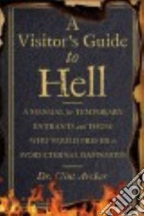 A Visitor's Guide to Hell libro in lingua di Archer Clint Dr.