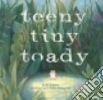 Teeny Tiny Toady libro in lingua di Esbaum Jill, Yamaguchi Keika (ILT)