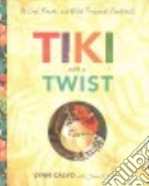 Tiki With a Twist libro in lingua di Calvo Lynn, Fraioli James O. (CON), Shea John (FRW), Wise Karen (PHT)