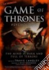 Game of Thrones Psychology libro in lingua di Langley Travis Ph.D. (EDT), Maddock Kyle (FRW)