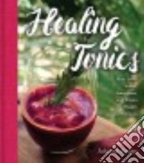 Healing Tonics libro in lingua di Ayales Adriana