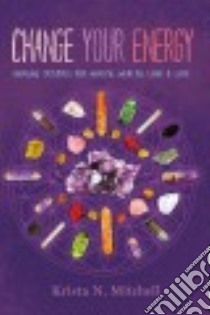 Change Your Energy libro in lingua di Mitchell Krista N.