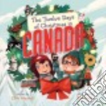 The Twelve Days of Christmas in Canada libro in lingua di Warwick Ellen, Smith Kim (ILT)