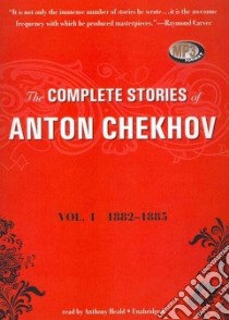 The Complete Stories of Anton Chekhov (CD Audiobook) libro in lingua di Chekhov Anton, Heald Anthony (NRT)