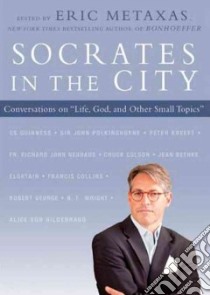 Socrates in the City (CD Audiobook) libro in lingua di Metaxas Eric (EDT), Guinness Os (CON), Polkinghorne John Sir (CON), Kreeft Peter (CON), McGrath Alister E. (CON)