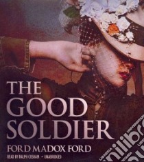 The Good Soldier (CD Audiobook) libro in lingua di Ford Ford Madox, Cosham Ralph (NRT)