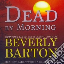 Dead by Morning (CD Audiobook) libro in lingua di Barton Beverly, White Karen (NRT)