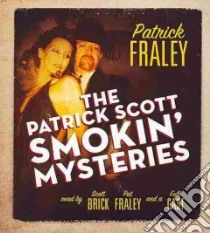 The Patrick Scott Smokin' Mysteries (CD Audiobook) libro in lingua di Fraley Patrick, Brick Scott (NRT)
