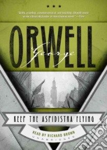 Keep the Aspidistra Flying (CD Audiobook) libro in lingua di Orwell George, Brown Richard (NRT)