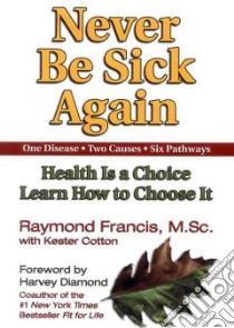 Never Be Sick Again (CD Audiobook) libro in lingua di Francis Raymond, Sklar Alan (NRT)