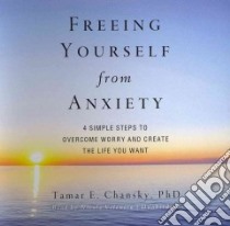 Freeing Yourself from Anxiety (CD Audiobook) libro in lingua di Chansky Tamar E. Ph.D., Vilencia Nicole (NRT)