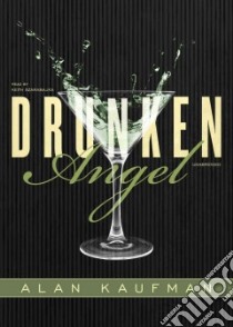 Drunken Angel (CD Audiobook) libro in lingua di Kaufman Alan, Szarabajka Keith (NRT)