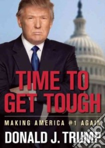 Time to Get Tough (CD Audiobook) libro in lingua di Trump Donald