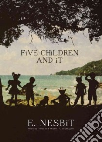 Five Children and It (CD Audiobook) libro in lingua di Nesbit Edith, Ward Johanna (NRT)