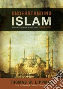 Understanding Islam (CD Audiobook) libro in lingua di Lippman Thomas W., McCaddon Wanda (NRT)
