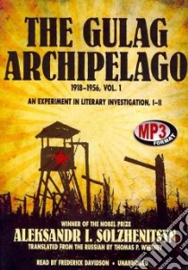 The Gulag Archipelago 1918-1956 (CD Audiobook) libro in lingua di Solzhenitsyn Aleksandr Isaevich, Whitney Thomas P. (TRN), Davidson Frederick (NRT)