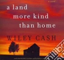 A Land More Kind Than Home (CD Audiobook) libro in lingua di Cash Wiley, Bramhall Mark (NRT), Raver Lorna (NRT), Sullivan Nick (NRT)